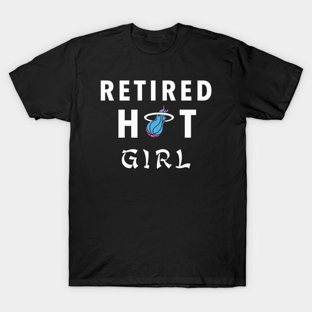 Retired Hot Girl T-Shirt by Vamp Pattern